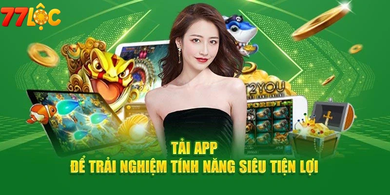 Khuyến mãi đặc biệt dành riêng cho người mới tải APP 77loc\n